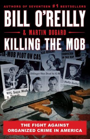 Book cover number 1 for Killing The Mob : The Fight Against Organized Crime In America written by Bill O'Reilly, Martin Dugard published by Saint Martin's Griffin