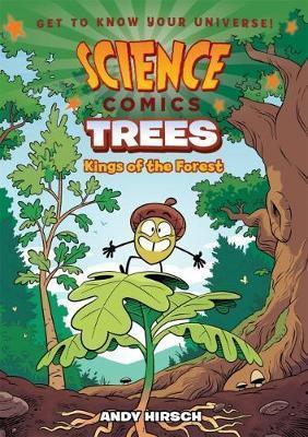 Book cover number 1 for Science Comics: Trees : Kings Of The Forest written by Andy Hirsch published by St Martin's Press