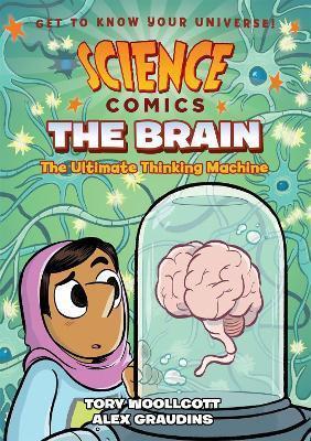 Book cover number 1 for Science Comics: The Brain : The Ultimate Thinking Machine written by Tory Woollcott published by Roaring Brook Press