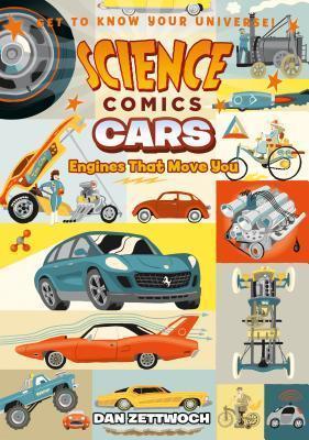 Book cover number 1 for Science Comics: Cars : Engines That Move You written by Dan Zettwoch published by Roaring Brook Press