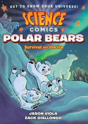 Book cover number 1 for Science Comics : Polar Bears : Survival On The Ice written by Jason Viola published by Roaring Brook Press