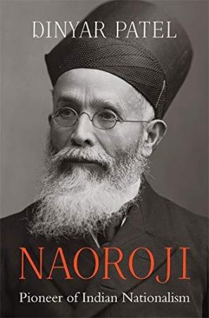 Book cover number 1 for Naoroji : Pioneer Of Indian Nationalism written by Dinyar Patel published by Harvard University Press