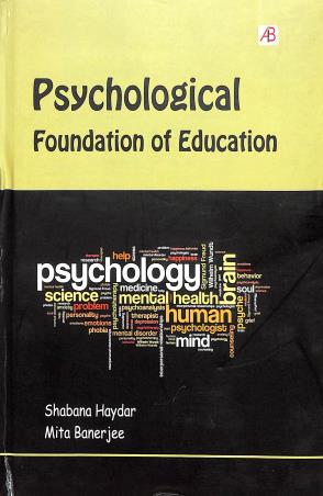Book cover number 1 for Psychological Foundation Of Education written by Mita Banerjee, Shabana Haydar published by ABS Books