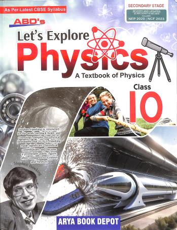 Book cover number 1 for Abd's Let's Explore Physics Class  10 CBSE (NEP 2020 / NCF 2023) Secondary Stage written by D. K. Pandey published by Arya Book Depot