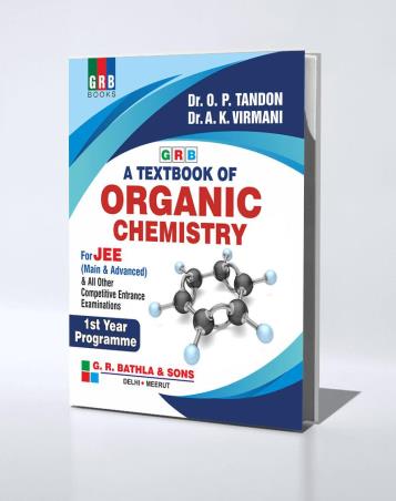 Book cover number 1 for GRB A Textbook Of Organic Chemistry For JEE (Main & Advanced) 1st Year Programme (2023 Edition) written by O. P. Tandon, A. K. Virmani published by G. R. Bathla & Sons