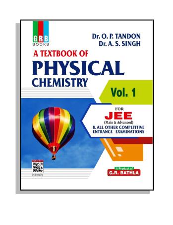 Book cover number 1 for GRB A Textbook Of Physical Chemistry Vol.1 & 2 For JEE Main & Advanced (2023 Edition) written by O. P. Tandon, A. S. Singh published by G. R. Bathla Publications Pvt. Ltd.