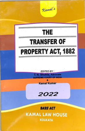 Book cover number 1 for Kamal's The Transfer Of Property Act, 1882 (2022) written by Kamal Kumar, T. N. Shukla published by Kamal Law House