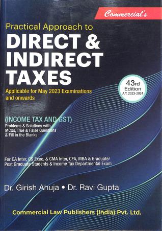 Book cover number 1 for Practical Approach To Direct & Indirect Taxes (2023-2024) written by Ravi Gupta, Girish Ahuja published by Commercial Law Publishers (India) Pvt. Ltd.