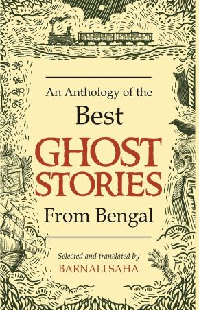 Book cover number 1 for An Anthology Of The Best Ghost Stories From Bengal written by Barnali Saha published by Bee Books