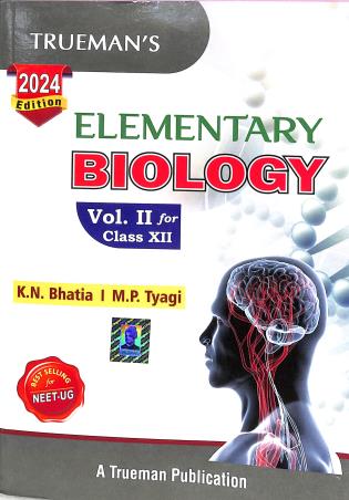 Book cover number 1 for Trueman's Elementary Biology Volume 2 Class 12 (2024 Edition) written by K. N. Bhatia, M. P. Tyagi published by Trueman Book Company