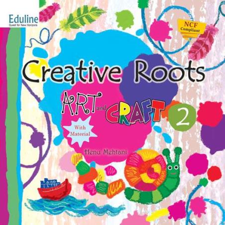Book cover number 1 for Creative Roots Art & Craft 2 written by Henu Mehtani published by Eduline Publishers