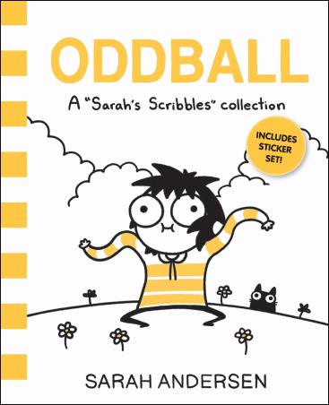 Book cover number 1 for Oddball : A Sarah's Scribbles Collection written by Sarah Andersen published by Andrews McMeel Publishing