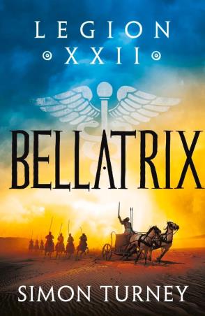 Book cover number 1 for Bellatrix (Legion XXII) written by Simon Turney published by Head Of Zeus