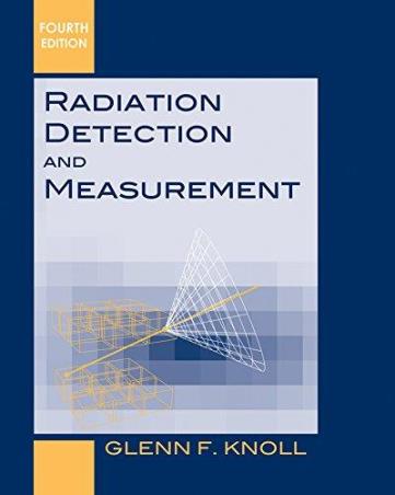 Book cover number 1 for Radiation Detection And Measurement written by Glenn F. Knoll published by John Wiley & Sons