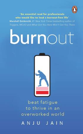 Book cover number 1 for Burnout : Beat Fatigue To Thrive In An Overworked World written by Anju Jain published by Penguin Books