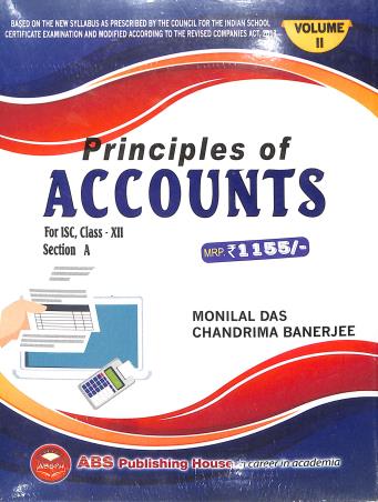 Book cover number 1 for Principles Of Accounts For ISC Class -12 With Project Work (2024) written by Monilal Das, Chandrima Banerjee published by ABS Publishing House