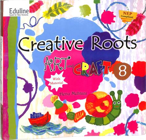 Book cover number 1 for Creative Roots Art & Craft 8 written by Henu Mehtani published by Eduline Publishers