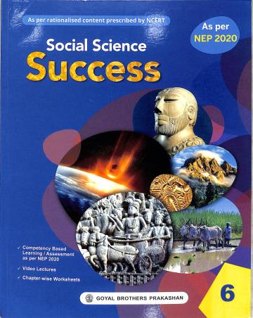 Book cover number 1 for Social Science Success 6 (NEP 2020) written by Tinkoo Bhattacharjee, Nalini Aggarwal published by Goyal Brothers Prakashan