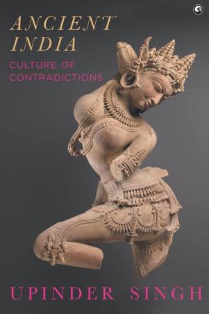 Book cover number 1 for Ancient India - Culture Of Contradictions written by Upinder Singh published by Aleph Book Company