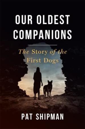 Book cover number 1 for Our Oldest Companions : The Story Of The First Dogs written by Pat Shipman published by Belknap Press