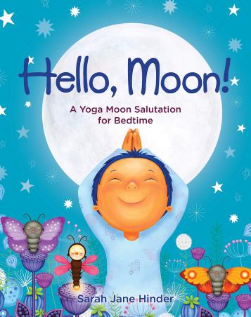 Book cover number 1 for Hello, Moon! : A Yoga Moon Salutation For Bedtime written by Sarah Jane Hinder published by Sounds True