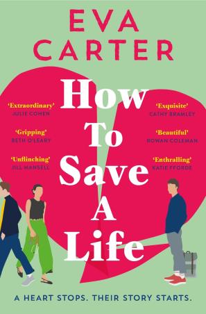 Book cover number 1 for How To Save A Life written by Eva Carter published by Pan Books