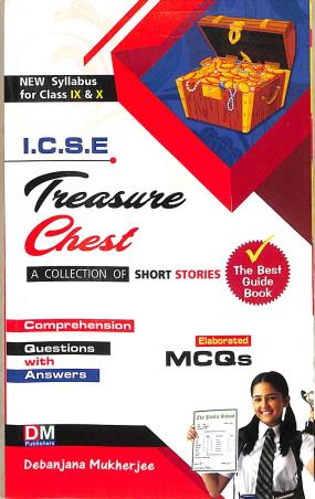 Book cover number 1 for The Best Guide To Treasure Chest : A Collection Of Short Stories ICSE Class 9 & 10 written by Debanjana Mukherjee published by D. M. Publishers