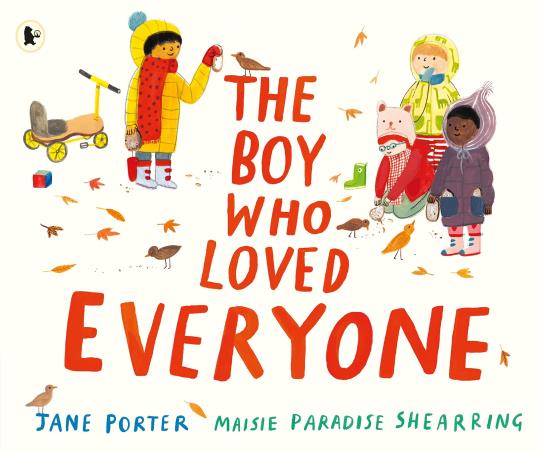 Book cover number 1 for The Boy Who Loved Everyone written by Jane Porter published by Walker Books