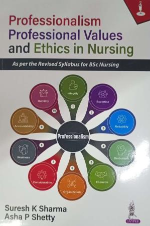 Book cover number 1 for Professionalism, Professional Values And Ethics In Nursing written by Suresh K. Sharma, Asha P. Shetty published by Jaypee Brothers Medical Publishers (P) Ltd.