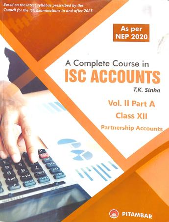 Book cover number 1 for A Complete Course In ISC Accounts Class 12 Volume 2 Part A, B & C (Set Of 3 Books) NEP 2020 written by T. K. Sinha published by Pitambar Publishing Company (P) Ltd.