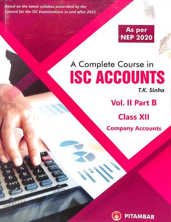 Book cover number 2 for A Complete Course In ISC Accounts Class 12 Volume 2 Part A, B & C (Set Of 3 Books) NEP 2020 written by T. K. Sinha published by Pitambar Publishing Company (P) Ltd.