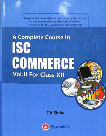 Book cover number 1 for A Complete Course In ISC Commerce Volume 2 : Class 12 (For 2024 Examination) written by T. K. Sinha published by Pitambar Publishing Company (P) Ltd.