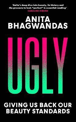 Book cover number 1 for Ugly : Giving Us Back Our Beauty Standards written by Anita Bhagwandas published by Bonnier Books