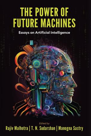 Book cover number 1 for The Power Of Future Machines : Essays On Artificial Intelligence written by Rajiv Malhotra, T. N. Sudarshan published by Occam