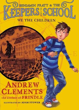 Book cover number 1 for Benjamin Pratt And The Keepers Of The School : We The Children written by Andrew Clements published by Simon & Schuster