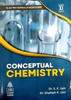 Book cover number 1 for Conceptual Chemistry Class 11 Volume 1 written by S. K. Jain, Shailesh K. Jain published by S. Chand Publishing