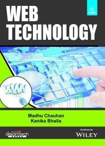 Book cover number 1 for Web Technology written by Madhu Chauhan, Kanika Bhalla published by Wiley India Pvt. Ltd.
