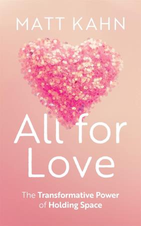 Book cover number 1 for All For Love written by Matt Kahn published by Sounds True