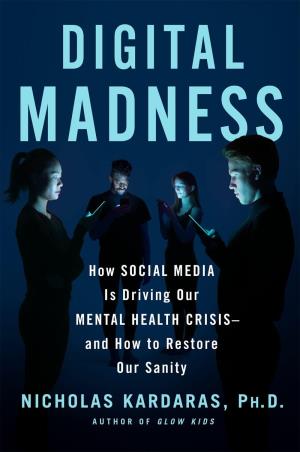 Book cover number 1 for Digital Madness: How Social Media Is Driving Our Mental Health Crisis--and How to Restore Our Sanity written by Nicholas Kardaras published by St Martin's Press