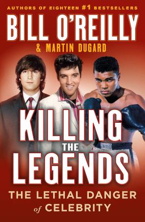 Book cover number 1 for Killing The Legends : The Lethal Danger Of Celebrity written by Bill O'Reilly, Martin Dugard published by St Martin's Press