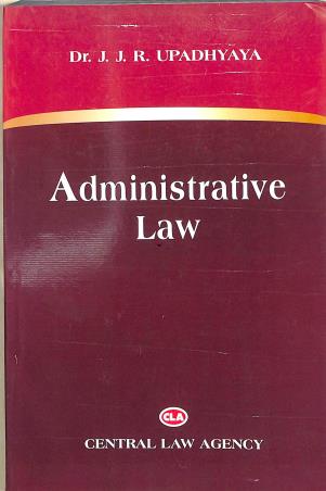 Book cover number 1 for Administrative Law written by J. J. R. Upadhyaya published by Central Law Agency