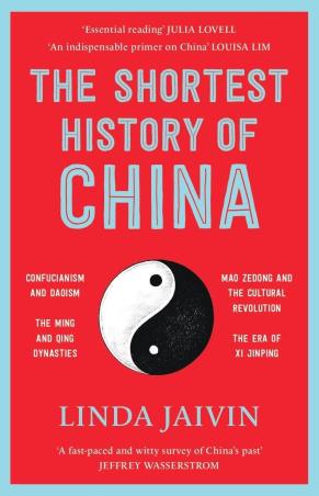 Book cover number 1 for The Shortest History Of China written by Linda Jaivin published by Picador