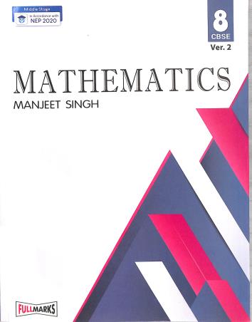 Book cover number 1 for Mathematics Class 8 Version 2 CBSE (NEP 2020) written by Manjeet Singh published by Full Marks Pvt. Ltd.