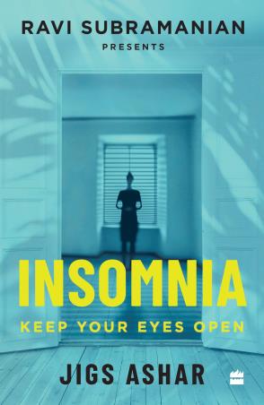 Book cover number 1 for Insomnia : Keep Your Eyes Open written by Ravi Subramanian, Jigs Ashar published by Harper Collins Publishers