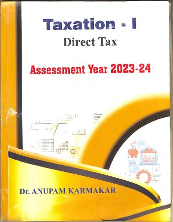 Book cover number 1 for Taxation-1  Direct Tax (Assessment Year 2023-24) written by Anupam Karmakar published by G. S. Publishers