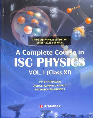 Book cover number 1 for A Complete Course In ISC Physics Volume 1 : Class 11 (2025) written by V. P. Bhatnagar, Ashok Kumar Chawla, Priyanka Bhardwaj published by Pitambar Publishing Company (P) Ltd.