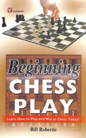 Book cover number 1 for Beginning Chess Play written by Bill Roberite published by Goodwill Publishing House