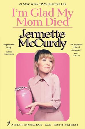 Book cover number 1 for I'm Glad My Mom Died written by Jennette McCurdy published by Simon & Schuster