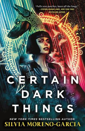 Book cover number 1 for Certain Dark Things written by Silvia Moreno-Garcia published by Jo Fletcher Books