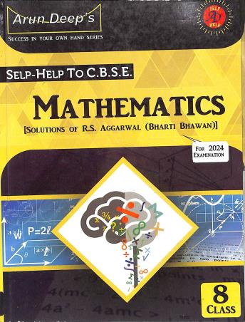 Book cover number 1 for Arun Deep's Selp-Help To CBSE Mathematics Class 8 (2024)[Solution Of R.S. Aggawwa (Bharti Bhawan)] written by R. S. Aggarwal, I. S. Chawla published by Ravinder Singh & Sons